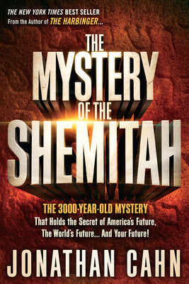 Mystery of the Shemitah: The 3,000-Year-Old Mystery That Holds the Secret of America's Future, the World's Future, and Your Future!, The