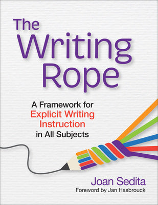 Writing Rope: A Framework for Explicit Writing Instruction in All Subjects, The