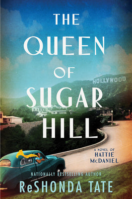 Queen of Sugar Hill: A Novel of Hattie McDaniel, The