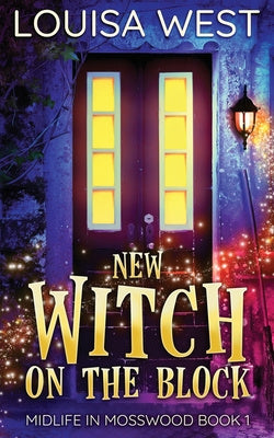 New Witch on the Block: A Paranormal Women's Fiction Romance Novel (Mosswood #1)