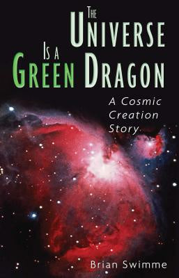 Universe Is a Green Dragon: A Cosmic Creation Story, The