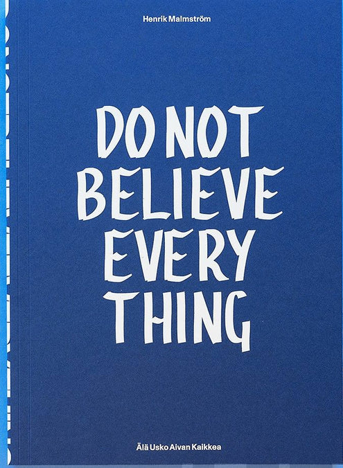 Älä usko aivan kaikkea - Do not believe everything