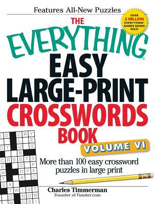 Everything Easy Large-Print Crosswords Book, Volume VI: More Than 100 Easy Crossword Puzzles in Large Print, The