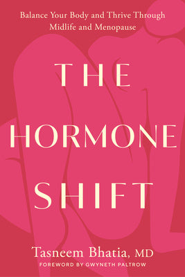 Hormone Shift: Balance Your Body and Thrive Through Midlife and Menopause, The