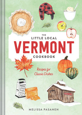 Little Local Vermont Cookbook: Recipes for Classic Dishes, The