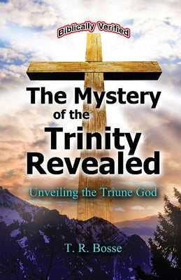 Mystery of the Trinity Revealed: The Triune God, The