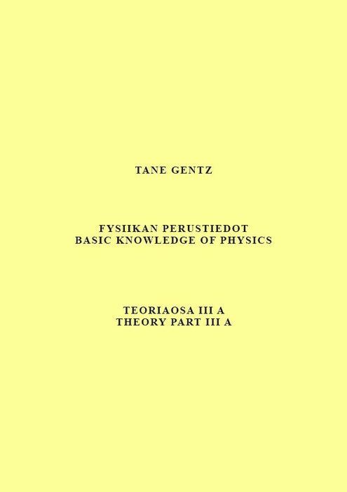 Fysiikan perustiedot. Teoriaosa III A - Basic knowledge of physics. Theory part III A