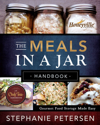 Meals in a Jar Handbook: Gourmet Food Storage Made Easy, The