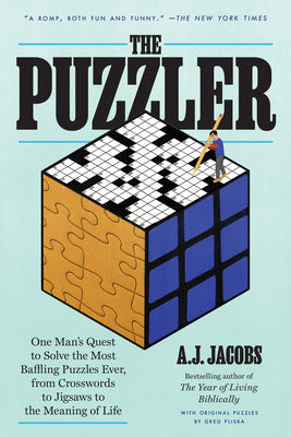 Puzzler: One Man's Quest to Solve the Most Baffling Puzzles Ever, from Crosswords to Jigsaws to the Meaning of Life, The