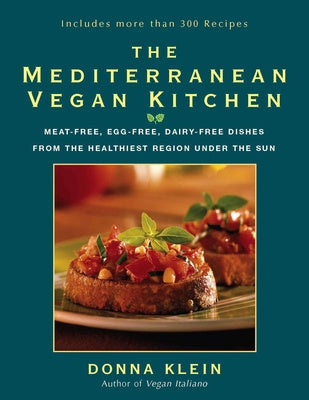 Mediterranean Vegan Kitchen: Meat-Free, Egg-Free, Dairy-Free Dishes from the Healthiest Region Under the Sun, The
