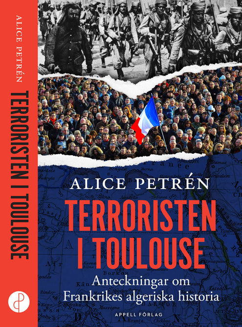 Terroristen i Toulouse : anteckningar om Frankrikes algeriska historia