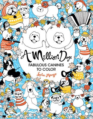 Million Dogs: Fabulous Canines to Color Volume 2, A