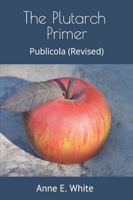 Plutarch Primer: Publicola (Revised), The