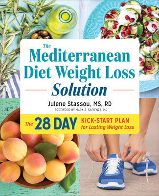 Mediterranean Diet Weight Loss Solution: The 28-Day Kickstart Plan for Lasting Weight Loss, The