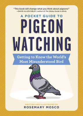 Pocket Guide to Pigeon Watching: Getting to Know the World's Most Misunderstood Bird, A