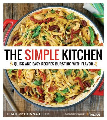 Simple Kitchen: Quick and Easy Recipes Bursting with Flavor, The