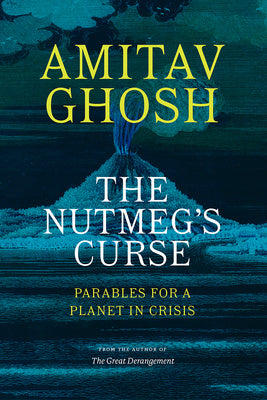 Nutmeg's Curse: Parables for a Planet in Crisis, The