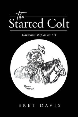 Started Colt: Horsemanship as an Art, The
