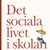 Det sociala livet i skolan : socialpsykologiska perspektiv