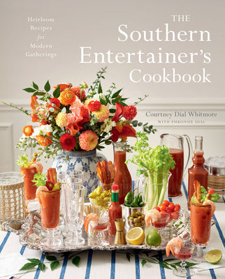 Southern Entertainer's Cookbook: Heirloom Recipes for Modern Gatherings, The
