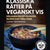 Klassiska rätter på veganskt vis : hållbara recept på maten du inte kan vara utan