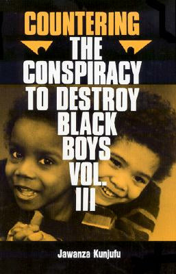 Countering the Conspiracy to Destroy Black Boys Vol. III: Jawanza Kunjufu Volume 3