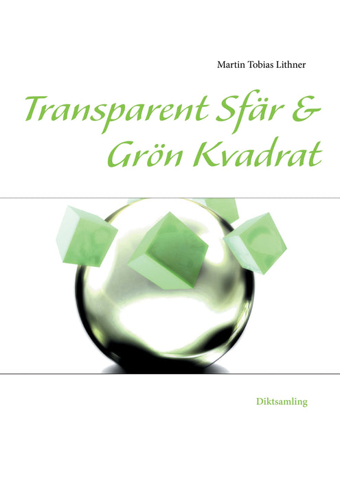 Transparent sfär & Grön kvadrat : och andra dikter