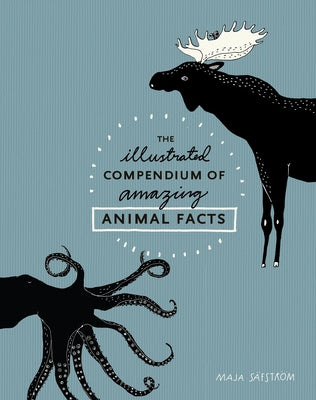 Illustrated Compendium of Amazing Animal Facts, The