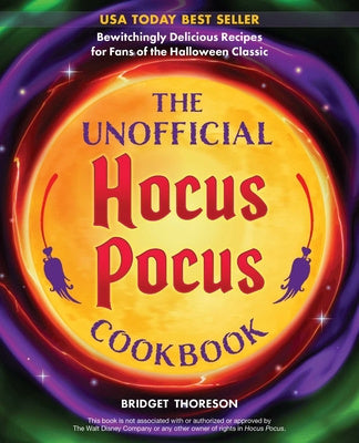 Unofficial Hocus Pocus Cookbook: Bewitchingly Delicious Recipes for Fans of the Halloween Classic, The