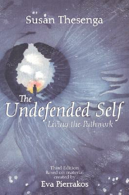 Undefended Self: Living the Pathwork, The