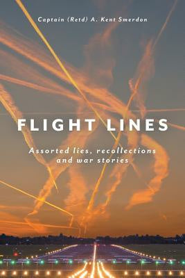 Flight Lines: Assorted lies, recollections and war stories