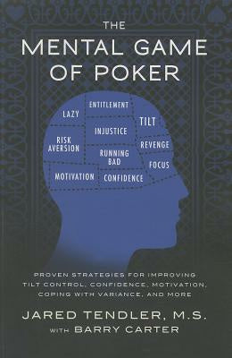 Mental Game of Poker: Proven Strategies for Improving Tilt Control, Confidence, Motivation, Coping with Variance, and More, The