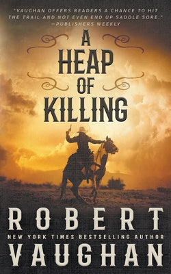 Heap of Killing: A Classic Western Adventure, A