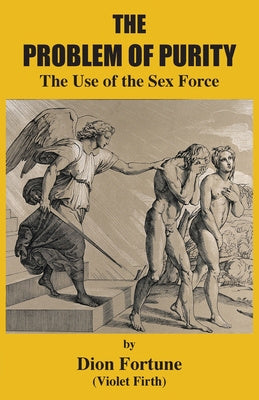 Problem of Purity: The Use of the Sex Force, The