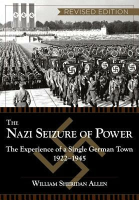 Nazi Seizure of Power: The Experience of a Single German Town, 1922-1945, Revised Edition, The