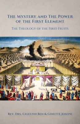 Mystery and the Power of the First Element: The Theology of the First-Fruits, The