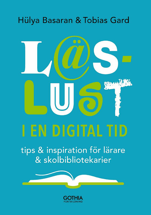 Läslust i en digital tid : tips och inspiration för lärare och skolbibliotekarier