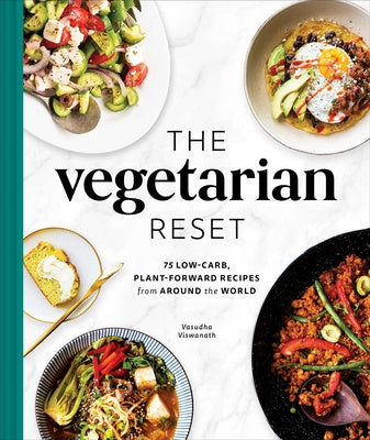 Vegetarian Reset: 75 Low-Carb, Plant-Forward Recipes from Around the World, The