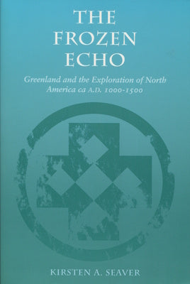 Frozen Echo: Greenland and the Exploration of North America, Ca. A.D. 1000-1500, The