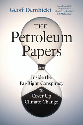 Petroleum Papers: Inside the Far-Right Conspiracy to Cover Up Climate Change, The