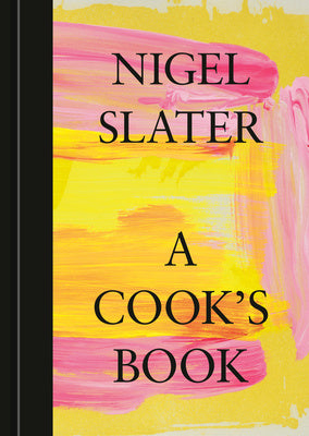 Cook's Book: The Essential Nigel Slater [A Cookbook], A