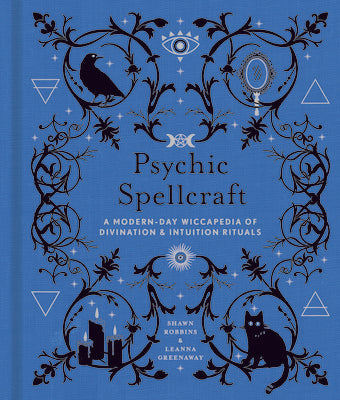 Psychic Spellcraft: A Modern-Day Wiccapedia of Divination & Intuition Rituals Volume 12