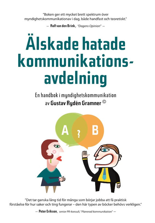 Älskade hatade kommunikationsavdelning : en handbok i myndighetskommunikation