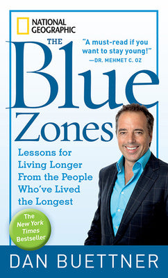 Blue Zones: Lessons for Living Longer from the People Who've Lived the Longest, The