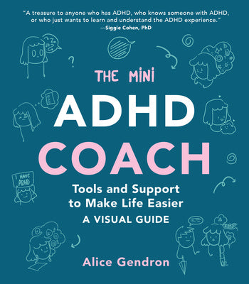 Mini ADHD Coach: Tools and Support to Make Life Easier--A Visual Guide, The