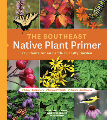 Southeast Native Plant Primer: 225 Plants for an Earth-Friendly Garden, The