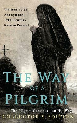 Way of a Pilgrim and The Pilgrim Continues on His Way: Collector's Edition, The