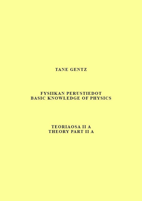 Fysiikan perustiedot. Teoriaosa II A - Basic knowledge of physics. Theory part II A
