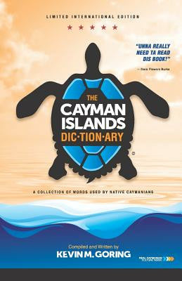 Cayman Islands Dictionary - Limited International Edition: A Collection of Words Used by Native Caymanians, The