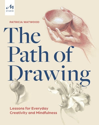 Path of Drawing: Lessons for Everyday Creativity and Mindfulness, The